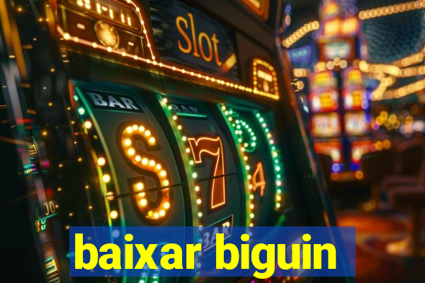 baixar biguin